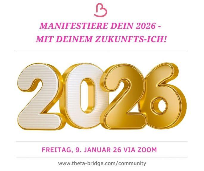 Manifestiere 2026 mit Deinem Zukünftigen Ich: Am 9. Januar via Zoom - Theta Bridge - Birgit Golms - Spirituelle Mentorin & Seelenplanexpertin